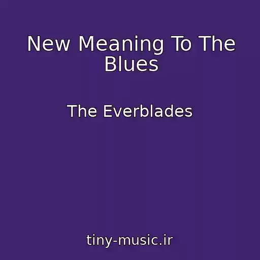 کاور آهنگ New Meaning To The Blues از The Everblades