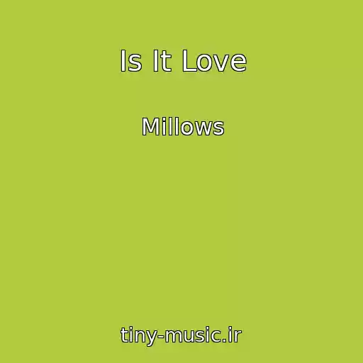 کاور آهنگ Is It Love از Millows