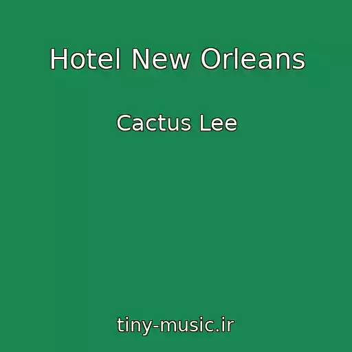 کاور آهنگ Hotel New Orleans از Cactus Lee