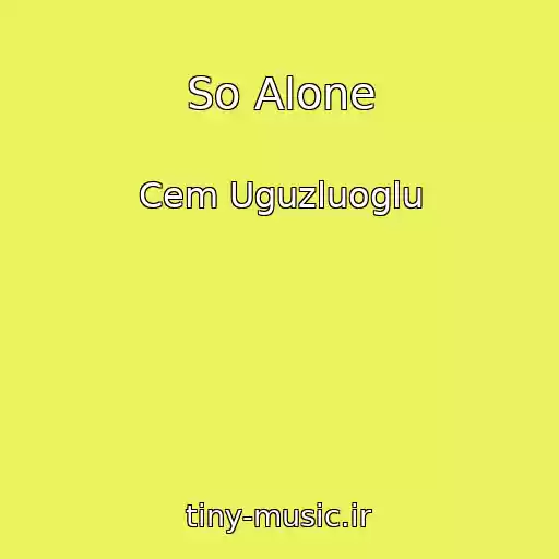 کاور آهنگ So Alone از Cem Uguzluoglu