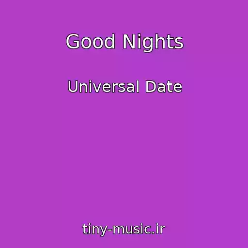 کاور آهنگ Good Nights از Universal Date