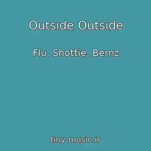 کاور آهنگ Outside Outside از Flu, Shottie, Bernz