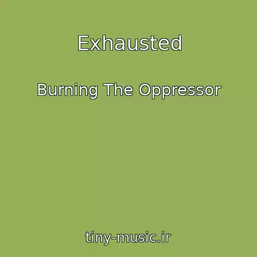 کاور آهنگ Exhausted از Burning The Oppressor