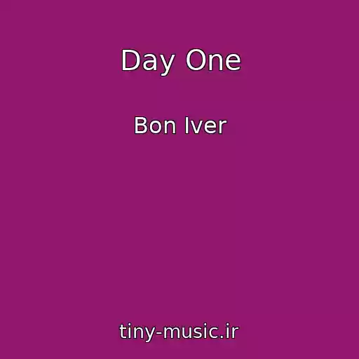 کاور آهنگ Day One از Bon Iver