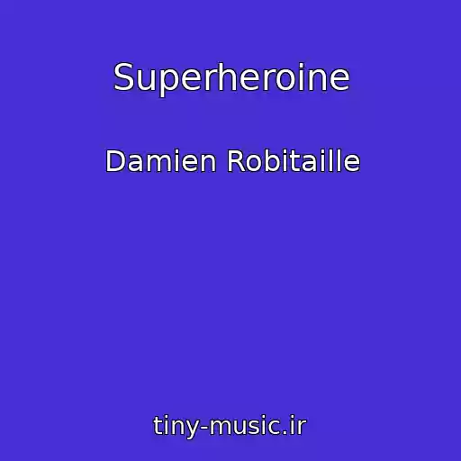 کاور آهنگ Superheroine از Damien Robitaille