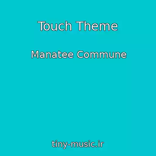 کاور آهنگ Touch Theme از Manatee Commune