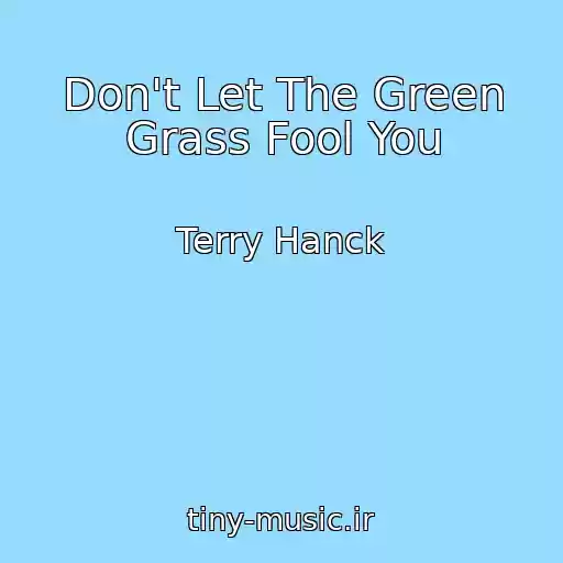 کاور آهنگ Don't Let The Green Grass Fool You از Terry Hanck