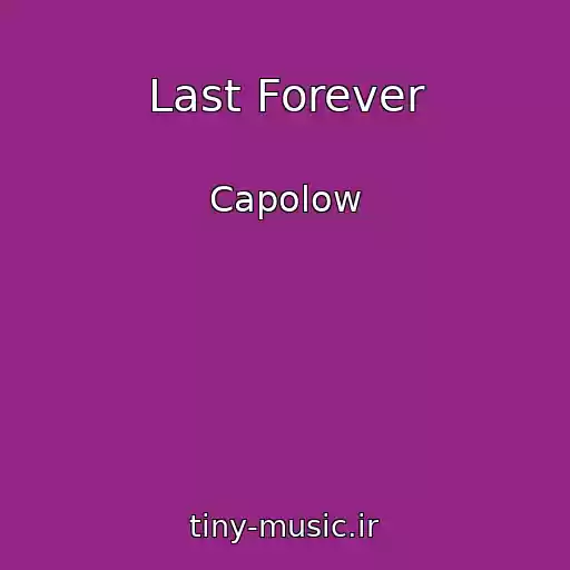 کاور آهنگ Last Forever از Capolow