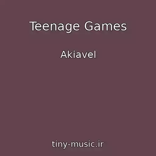 کاور آهنگ Teenage Games از Akiavel
