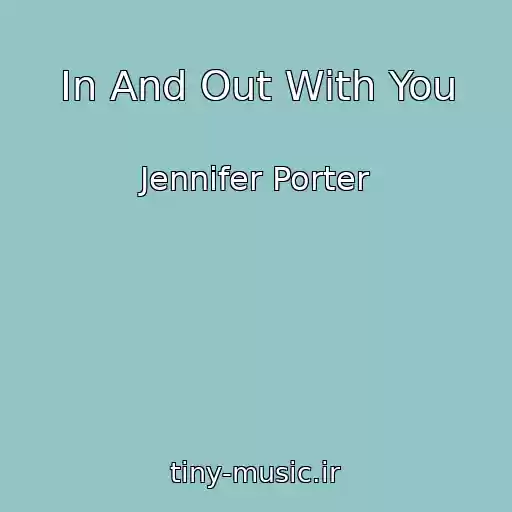 کاور آهنگ In And Out With You از Jennifer Porter