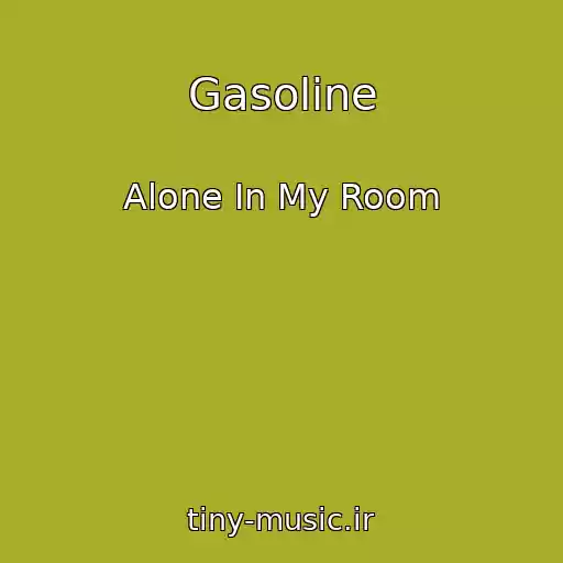 کاور آهنگ Gasoline از Alone In My Room