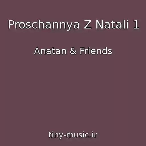 کاور آهنگ Proschannya Z Natalі 1 از Anatan & Friends