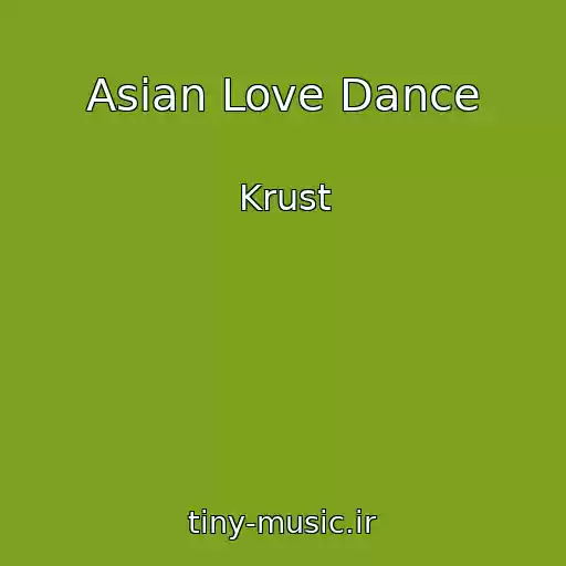 کاور آهنگ Asian Love Dance از Krust
