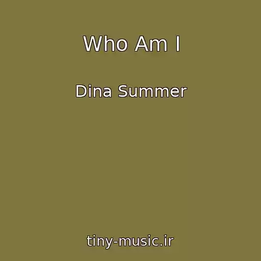 کاور آهنگ Who Am I از Dina Summer