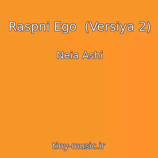کاور آهنگ Raspni Ego  (Versiya 2) از Neia Ashi
