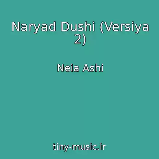 کاور آهنگ Naryad Dushi (Versiya 2) از Neia Ashi