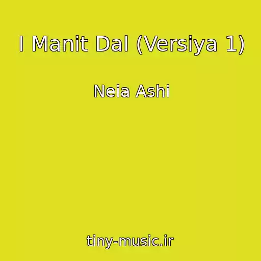 کاور آهنگ I Manit Dal (Versiya 1) از Neia Ashi