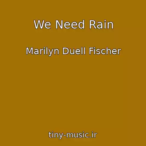 کاور آهنگ We Need Rain از Marilyn Duell Fischer