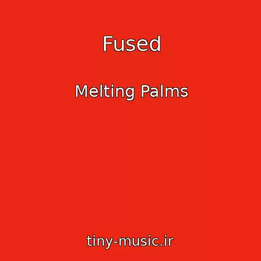 کاور آهنگ Fused از Melting Palms