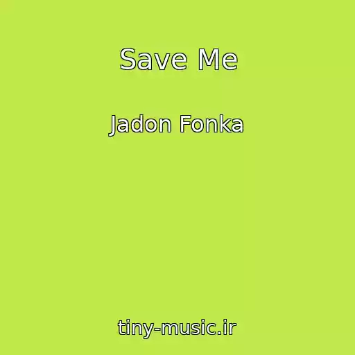 کاور آهنگ Save Me از Jadon Fonka