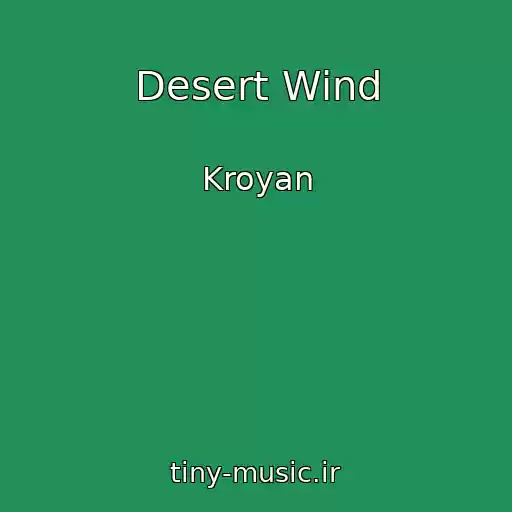 کاور آهنگ Desert Wind از Kroyan