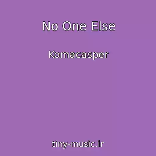 کاور آهنگ No One Else از Komacasper