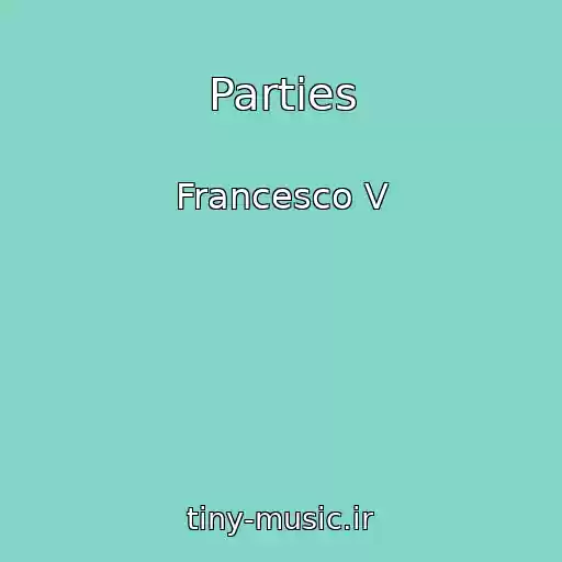 کاور آهنگ Parties از Francesco V