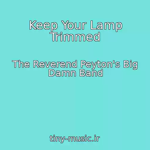 کاور آهنگ Keep Your Lamp Trimmed از The Reverend Peyton's Big Damn Band