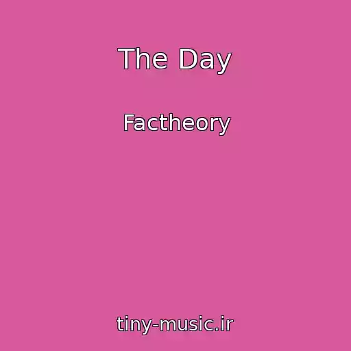 کاور آهنگ The Day از Factheory