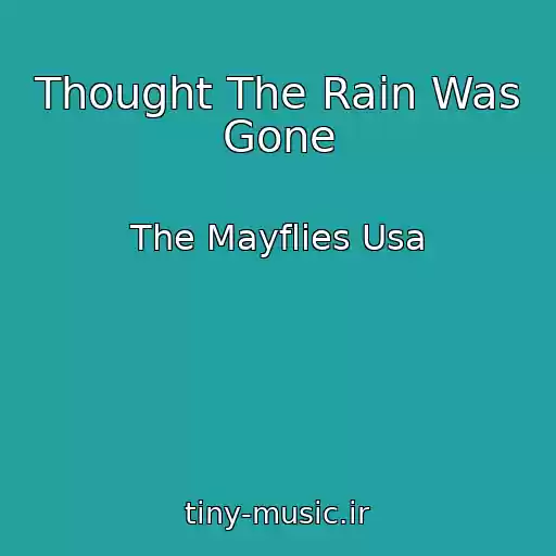 کاور آهنگ Thought The Rain Was Gone از The Mayflies Usa