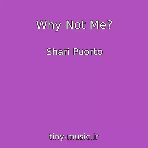 کاور آهنگ Why Not Me? از Shari Puorto