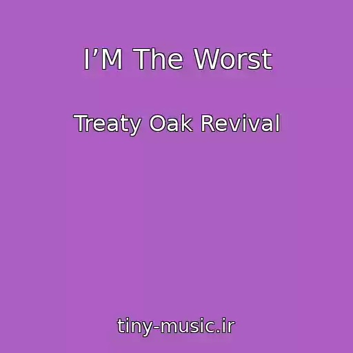 کاور آهنگ I’M The Worst از Treaty Oak Revival
