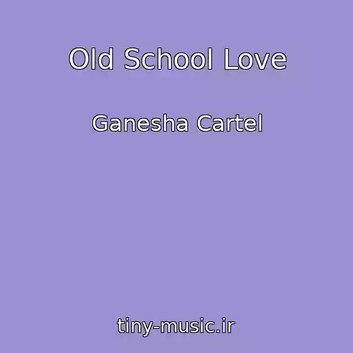 کاور آهنگ Old School Love از Ganesha Cartel