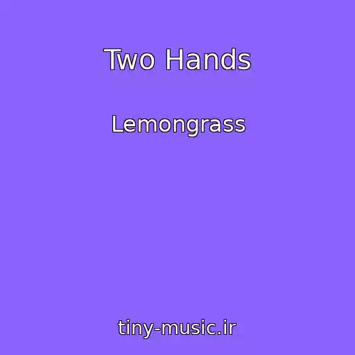 کاور آهنگ Two Hands از Lemongrass