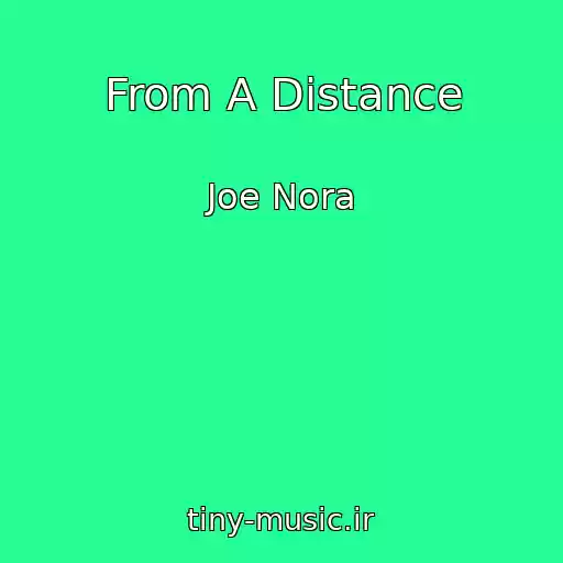 کاور آهنگ From A Distance از Joe Nora