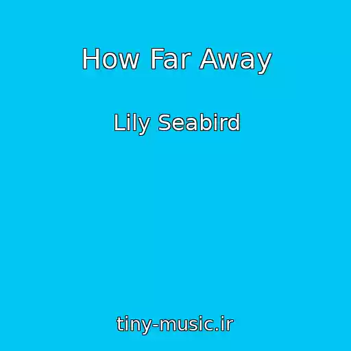 کاور آهنگ How Far Away از Lily Seabird