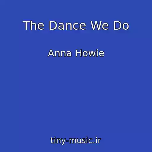 کاور آهنگ The Dance We Do از Anna Howie