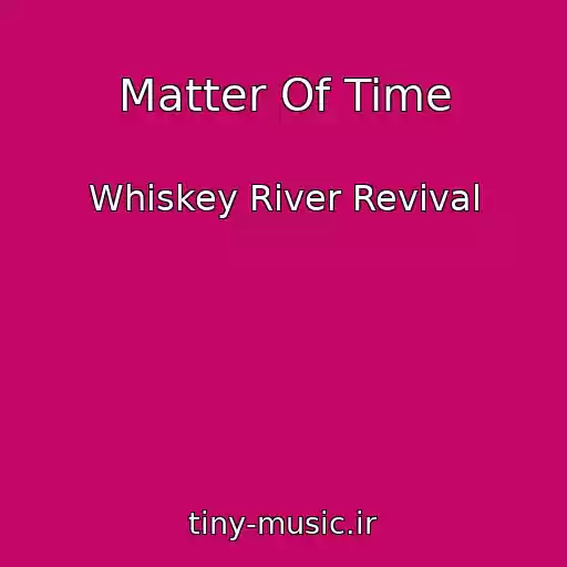 کاور آهنگ Matter Of Time از Whiskey River Revival