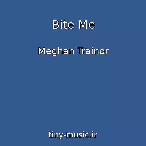 کاور آهنگ Bite Me از Meghan Trainor