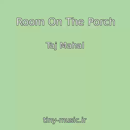 کاور آهنگ Room On The Porch از Taj Mahal
