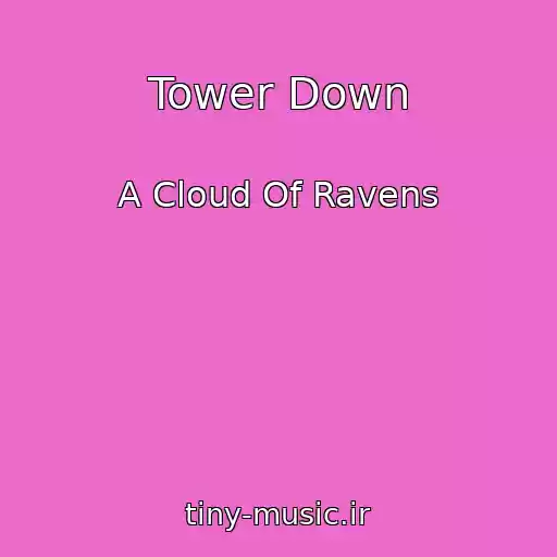 کاور آهنگ Tower Down از A Cloud Of Ravens