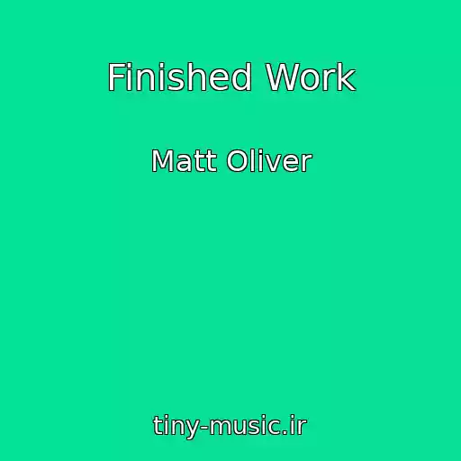 کاور آهنگ Finished Work از Matt Oliver