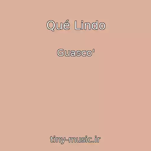 کاور آهنگ Qué Lindo از Guasco'