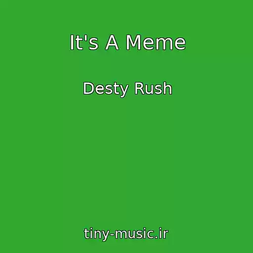 کاور آهنگ It's A Meme از Desty Rush