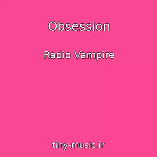 کاور آهنگ Obsession از Radio Vampire