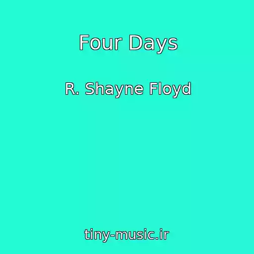 کاور آهنگ Four Days از R. Shayne Floyd
