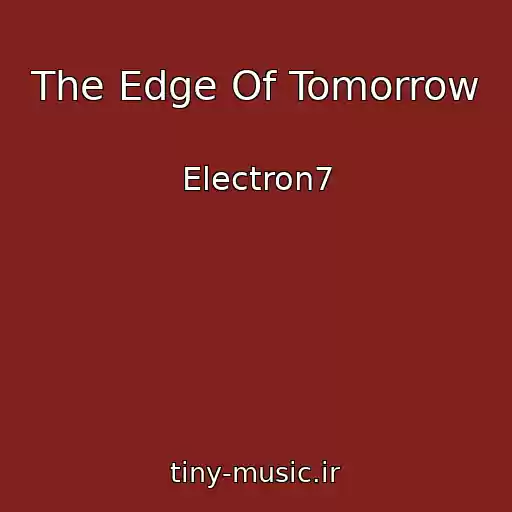 کاور آهنگ The Edge Of Tomorrow از Electron7