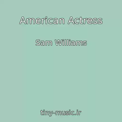 کاور آهنگ American Actress از Sam Williams