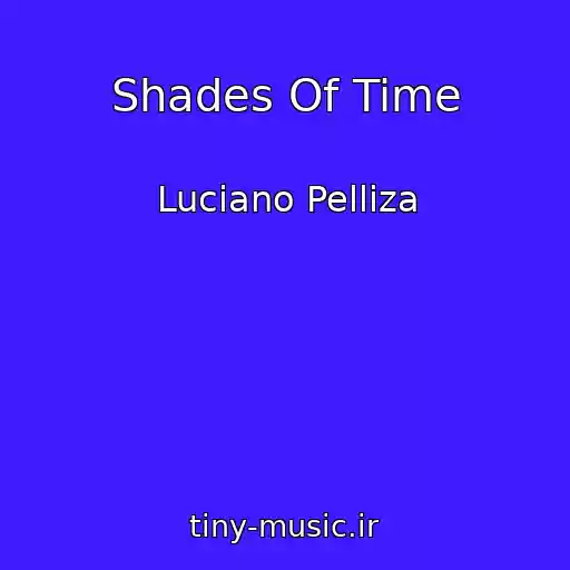 کاور آهنگ Shades Of Time از Luciano Pelliza