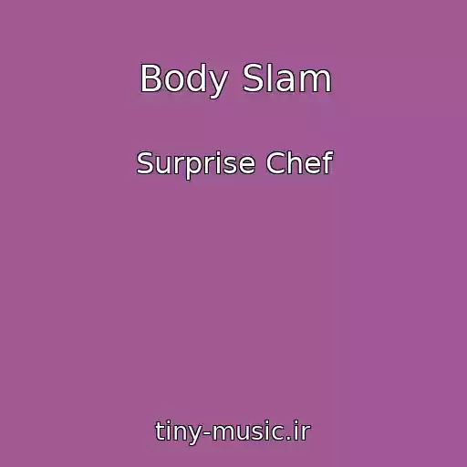 کاور آهنگ Body Slam از Surprise Chef